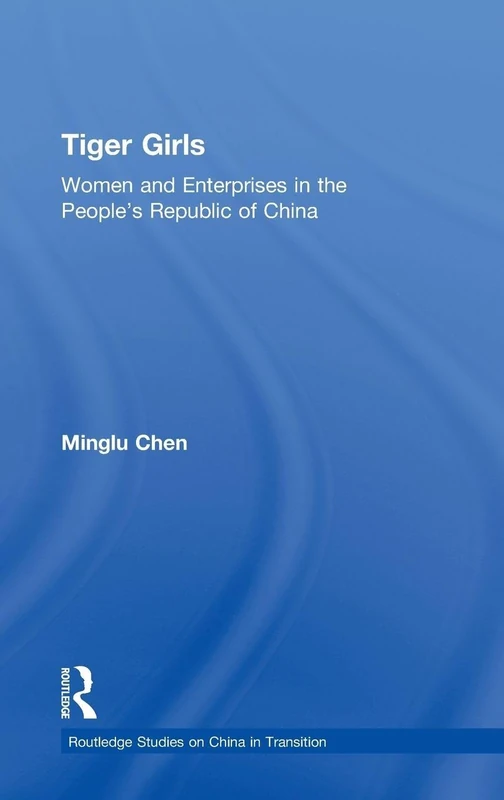 Tiger Girls: Women and Enterprise in the People's Republic of China (Routledge Studies on China in Transition) - Image 1