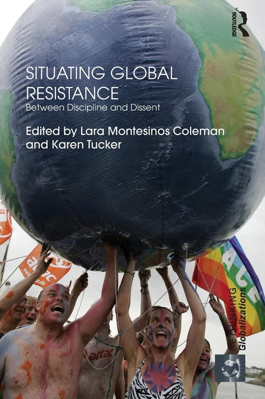 Routledge Situating Global Resistance - Rethinking Globalizations