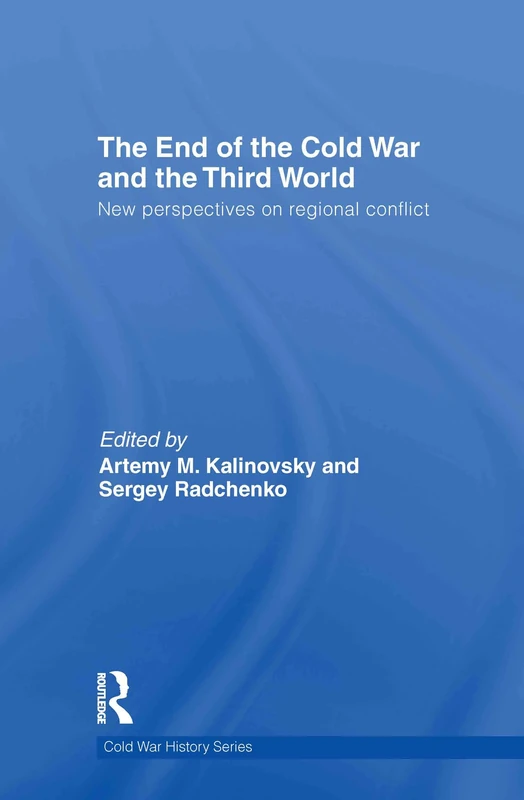 The End of the Cold War and The Third World: New Perspectives on Regional Conflict (Cold War History)