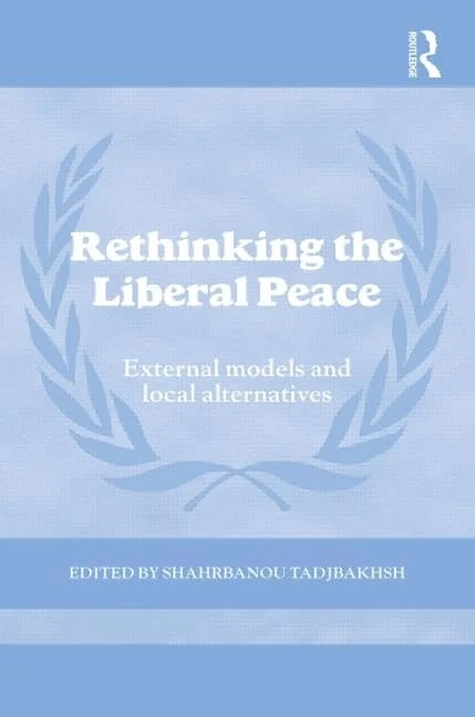 Rethinking the Liberal Peace - Routledge Cass Series Book