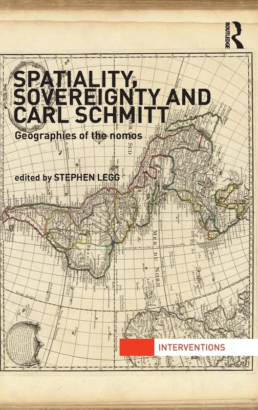 Spatiality, Sovereignty and Carl Schmitt: Geographies of the Nomos (Interventions)