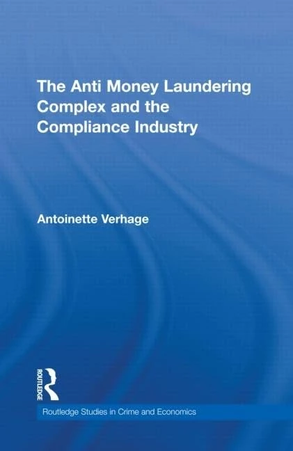Routledge The Anti Money Laundering Complex and Compliance Industry