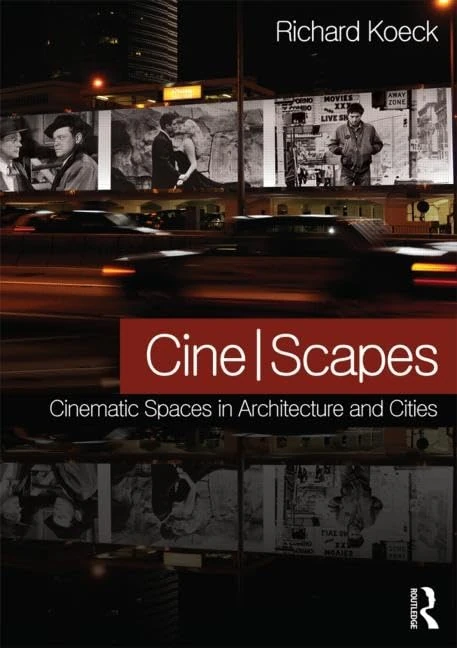 Cine-scapes: Cinematic Spaces in Architecture and Cities - Image 1