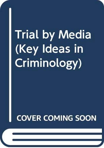 Routledge Trial by Media (Key Ideas in Criminology) Book