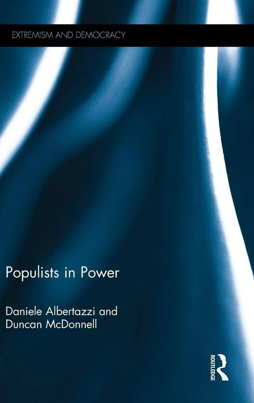 Routledge Populists in Power - Studies in Extremism and Democracy