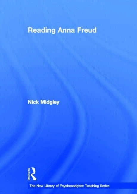 Routledge Reading Anna Freud - New Library of Psychoanalysis