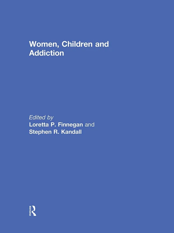 Women, Children, and Addiction - Routledge Medical Text