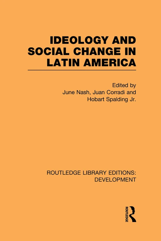Ideology and Social Change in Latin America (Routledge Library Editions: Development)
