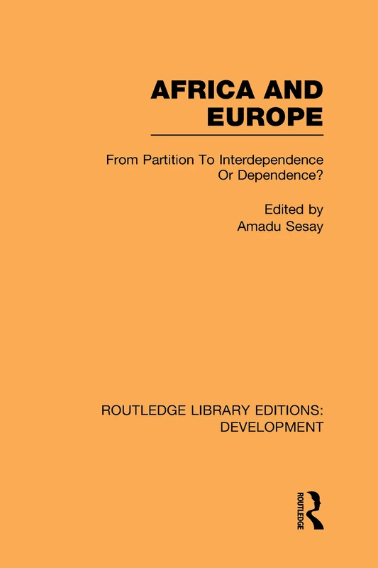 Africa and Europe: From Partition to Independence or Dependence? (Routledge Library Editions: Development)