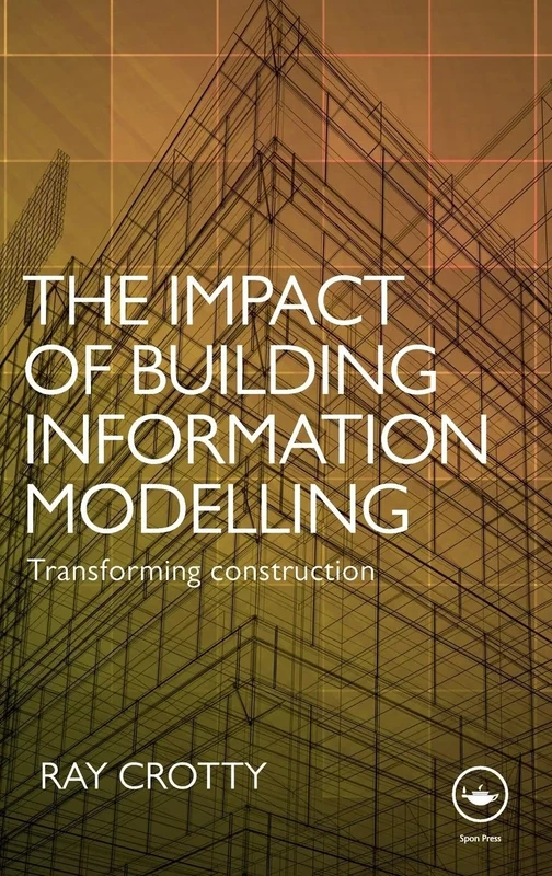 The Impact of Building Information Modelling: Transforming Construction