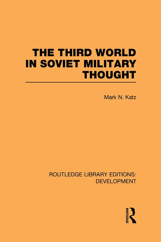 The Third World in Soviet Military Thought (Routledge Library Editions: Development)