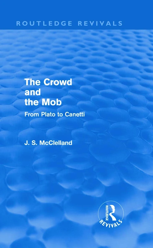 Routledge The Crowd and the Mob - From Plato to Canetti