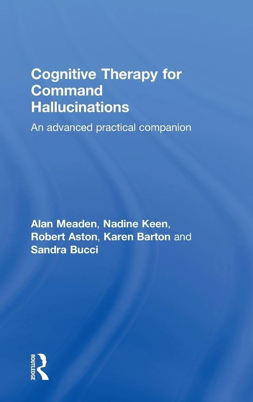 Cognitive Therapy for Command Hallucinations: An advanced practical companion