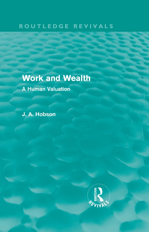 Work and Wealth (Routledge Revivals): A Human Valuation