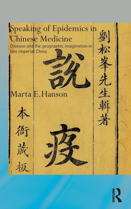 Speaking of Epidemics in Chinese Medicine: Disease and the Geographic Imagination in Late Imperial China (Needham Research Institute Series)