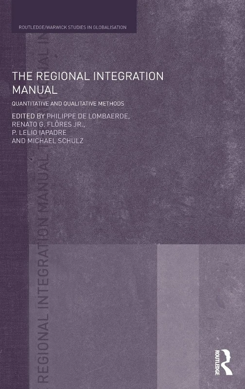 The Regional Integration Manual: Quantitative and Qualitative Methods (Routledge Studies in Globalisation)