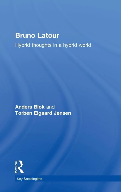 Routledge - Bruno Latour: Hybrid Thoughts in a Hybrid World