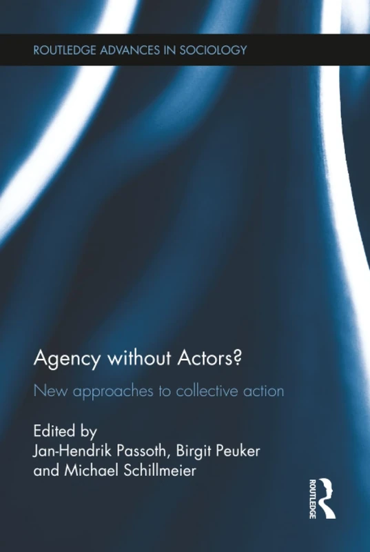 Routledge Agency without Actors? New Approaches to Collective Action