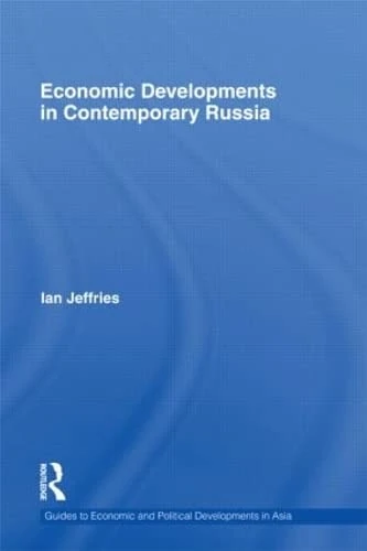 Economic Developments in Contemporary Russia (Guides to Economic and Political Developments in Asia)