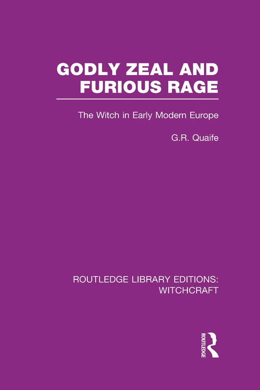 Routledge Godly Zeal and Furious Rage: The Witch in Europe