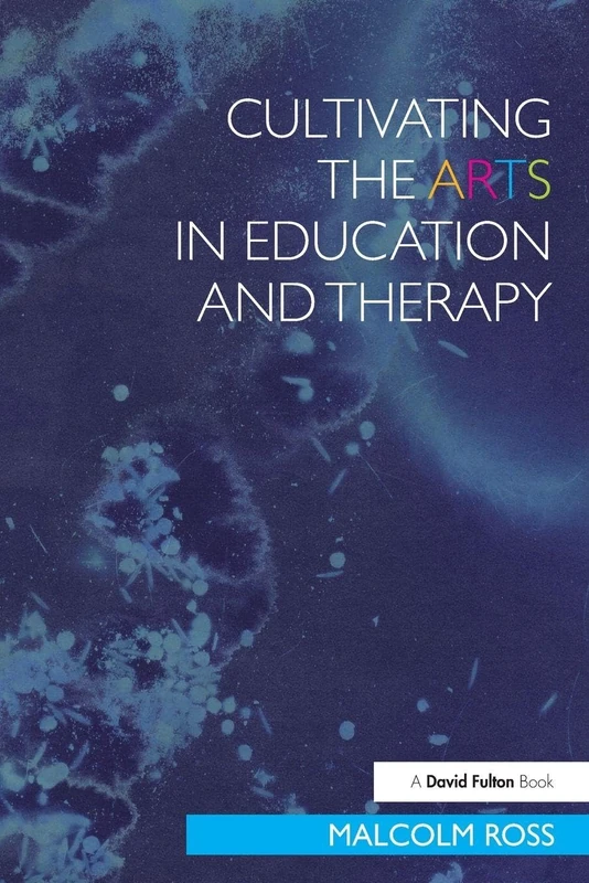 Cultivating the Arts in Education and Therapy (David Fulton Books) - Image 1