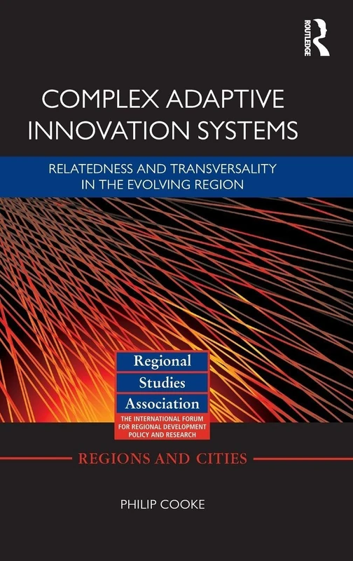 Complex Adaptive Innovation Systems: Relatedness and Transversality in the Evolving Region: 55 (Regions and Cities) - Image 1