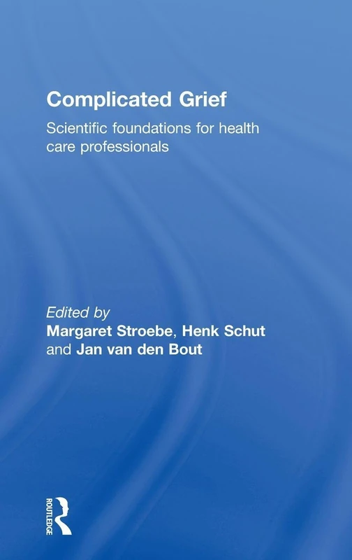 Complicated Grief: Scientific Foundations for Health Care Professionals