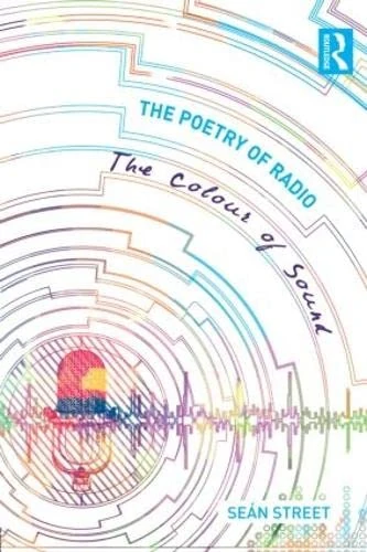 Routledge - The Poetry of Radio: The Colour of Sound