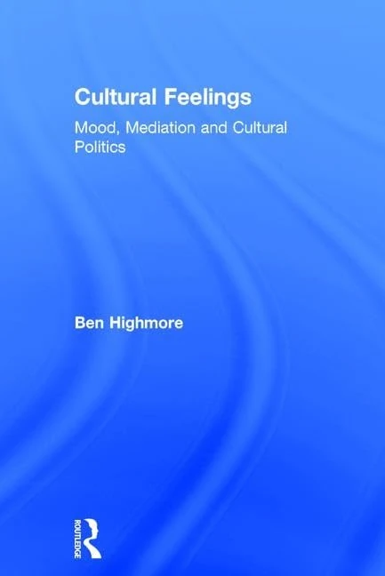 Routledge Cultural Feelings: Mood, Mediation and Cultural Politics