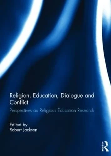 Routledge - Religion, Education, Dialogue and Conflict Book