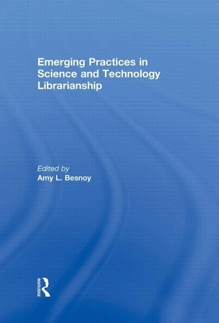 Routledge - Emerging Practices in Science and Technology Librarianship