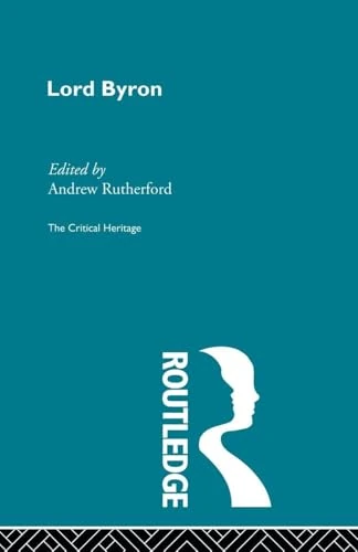 Lord Byron: The Critical Heritage