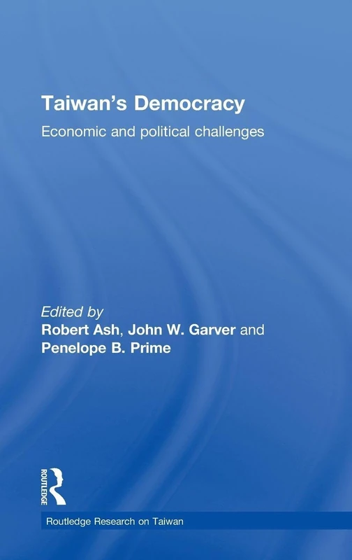 Taiwan's Democracy: Economic and Political Challenges (Routledge Research on Taiwan Series)