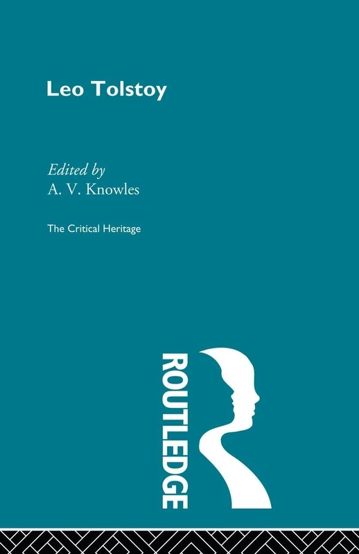 Count Leo Nikolaevich Tolstoy: The Critical Heritage: The Critical Heritage