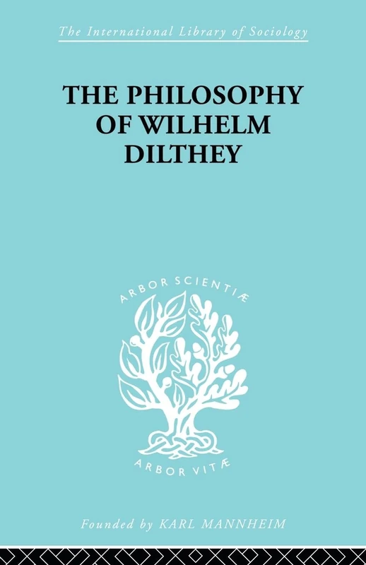 Philosophy of Wilhelm Dilthey (International Library of Sociology)