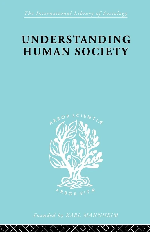 Understanding Human Society (International Library of Sociology)