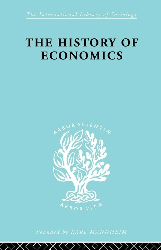 The History of Economics: In its Relation to Social Development (International Library of Sociology)