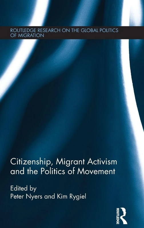 Routledge Citizenship, Migrant Activism and Politics of Movement