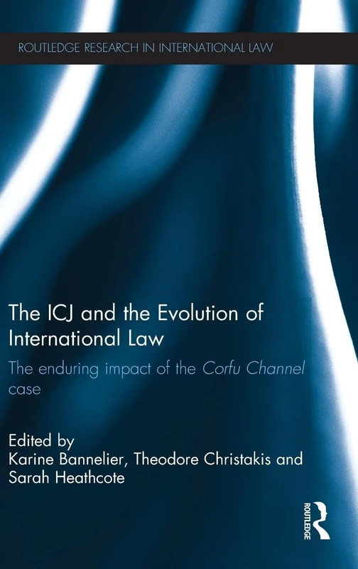 The ICJ and the Evolution of International Law: The Enduring Impact of the Corfu Channel Case (Routledge Research in International Law) - Image 1