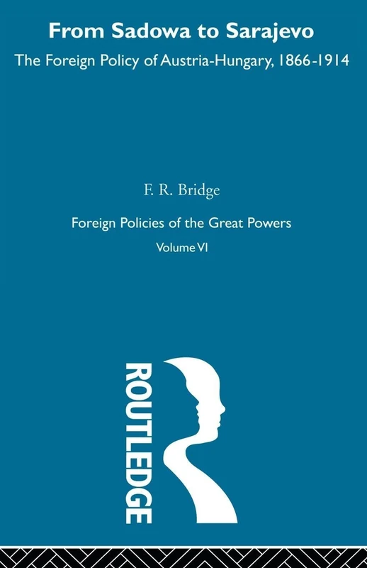 From Sadowa To Sarajevo V6: The Foreign Policy of Austria-hungary, 1866-1914 (Foreign Policies of the Great Powers) - Image 1