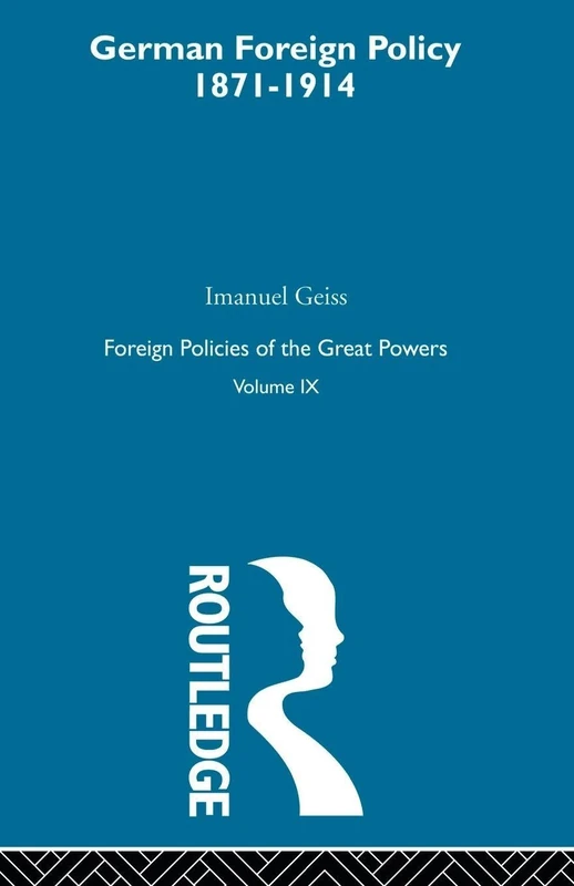 Germ Foreign Pol 1871-1914 V9 (Foreign Policies of the Great Powers, 9)