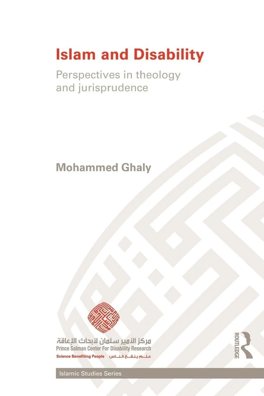 Islam and Disability: Perspectives in Theology and Jurisprudence (Routledge Islamic Studies Series)