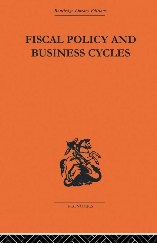 Fiscal Policy & Business Cycles (Routledge Library Editions-economics: Economic Theory & Econometrics, 1)