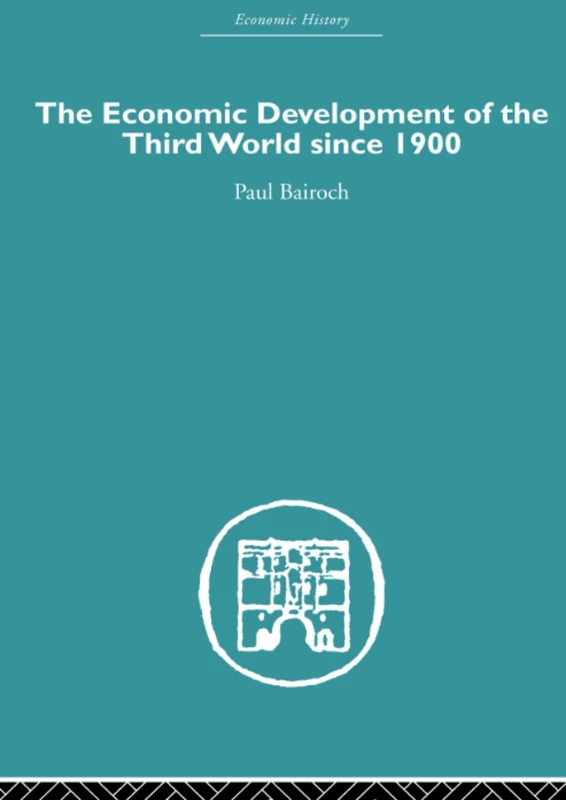 The Economic Development of the Third World Since 1900 (Economic History)