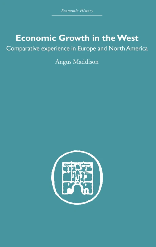 Economic Growth in the West: Comparative Experience in Europe and North America (Economic History) - Image 1