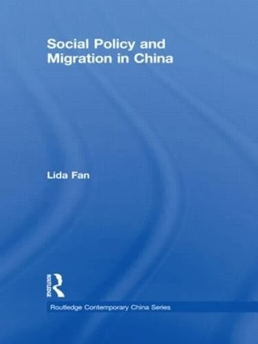 Routledge Social Policy and Migration in China - Academic Book