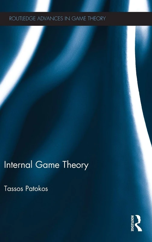 Internal Game Theory (Routledge Advances in Game Theory)