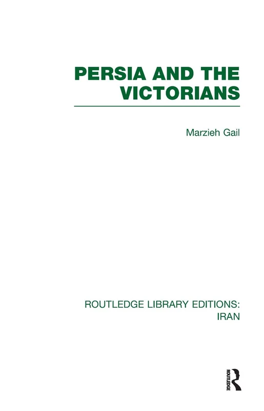 Routledge Persia and the Victorians - Routledge Library Editions