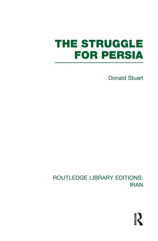 The Struggle for Persia (RLE Iran A) (Routledge Library Editions: Iran)