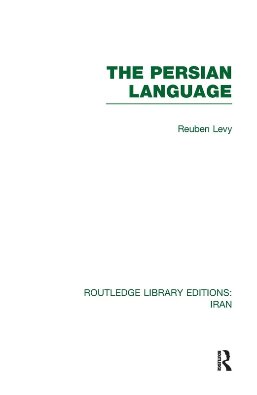 The Persian Language (RLE Iran B) (Routledge Library Editions: Iran)